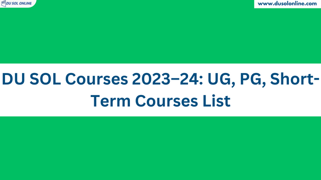 DU SOL Courses 2023–24: UG, PG, Short Term Courses List